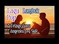 Lagu pop sasak telage goro  angenku leq side  cilokak sasak 2019