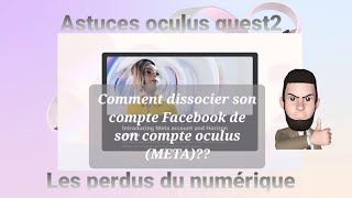 Comment dissocier son compte Facebook de son compte oculus (META)?? screenshot 5