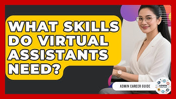 What Skills Do Virtual Assistants Need? - Admin Career Guide