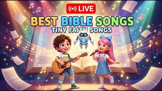 🎵 BEST BIBLE SONGS FOR KIDS | Tiny Faith Songs LIVE | Kids Worship & Bible Memory