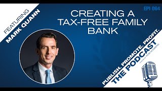 Creating a Tax-Free Family Bank with Mark Quann