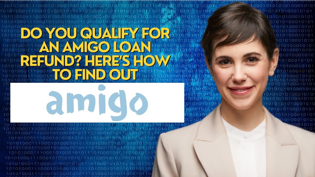 Do You Qualify for an Amigo Loan Refund Here How to Find Out YouTube