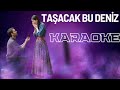 Taşacak Bu Deniz Jenerik Karaoke Altyapı