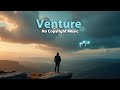 Venture | Epic Cinematic Background Music for Timelapse, Drone, Technology &amp; Trailers