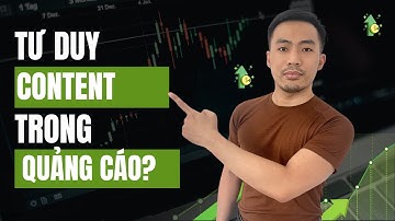 Tư duy Content trong quảng cáo Facebook Ads | Nguyễn Anh Tuấn