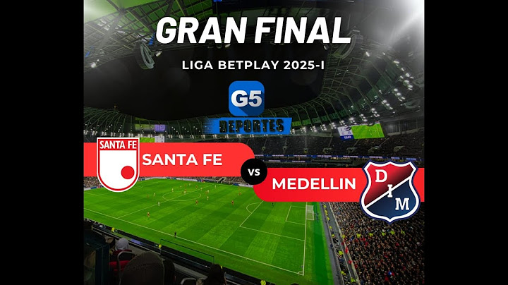 LA FINAL SANTA FE VS MEDELLIN