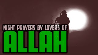 The Lovers Of Allah (Night Prayers) | Emotional Lecture By Shaikh Ahmad Sulaiman Khatani
