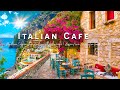 Romance positano cafe ambience  italian music  bossa nova music for good mood start the day