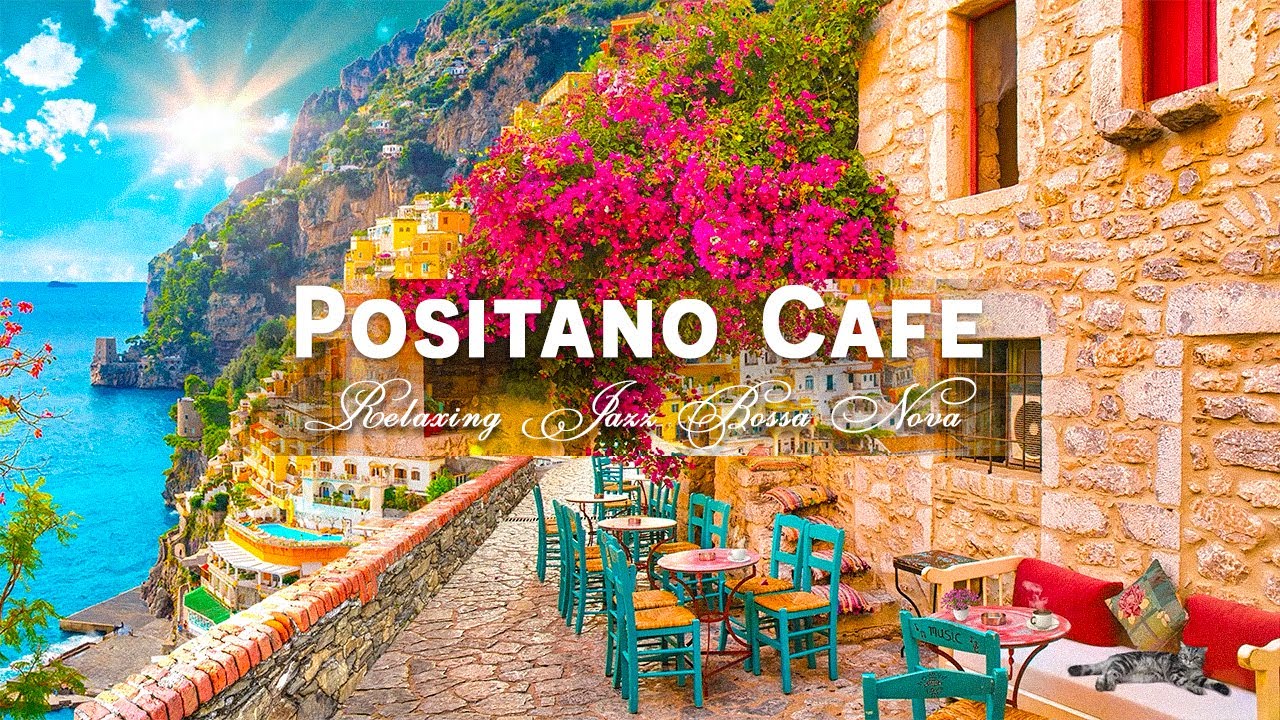 Romance Positano Cafe Ambience ♫ Italian Music - Bossa Nova Music for Good Mood Start the Day