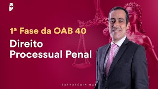 Aula 03: Direito Processual Penal - 1ª Fase da OAB 40: Ivan Marques