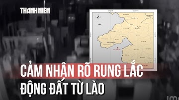 Động đất ở Lào, người dân tại Hà Nội cảm nhận rõ rung lắc