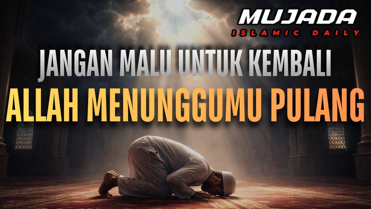Jangan Malu Kembali… Allah Masih Menunggumu
