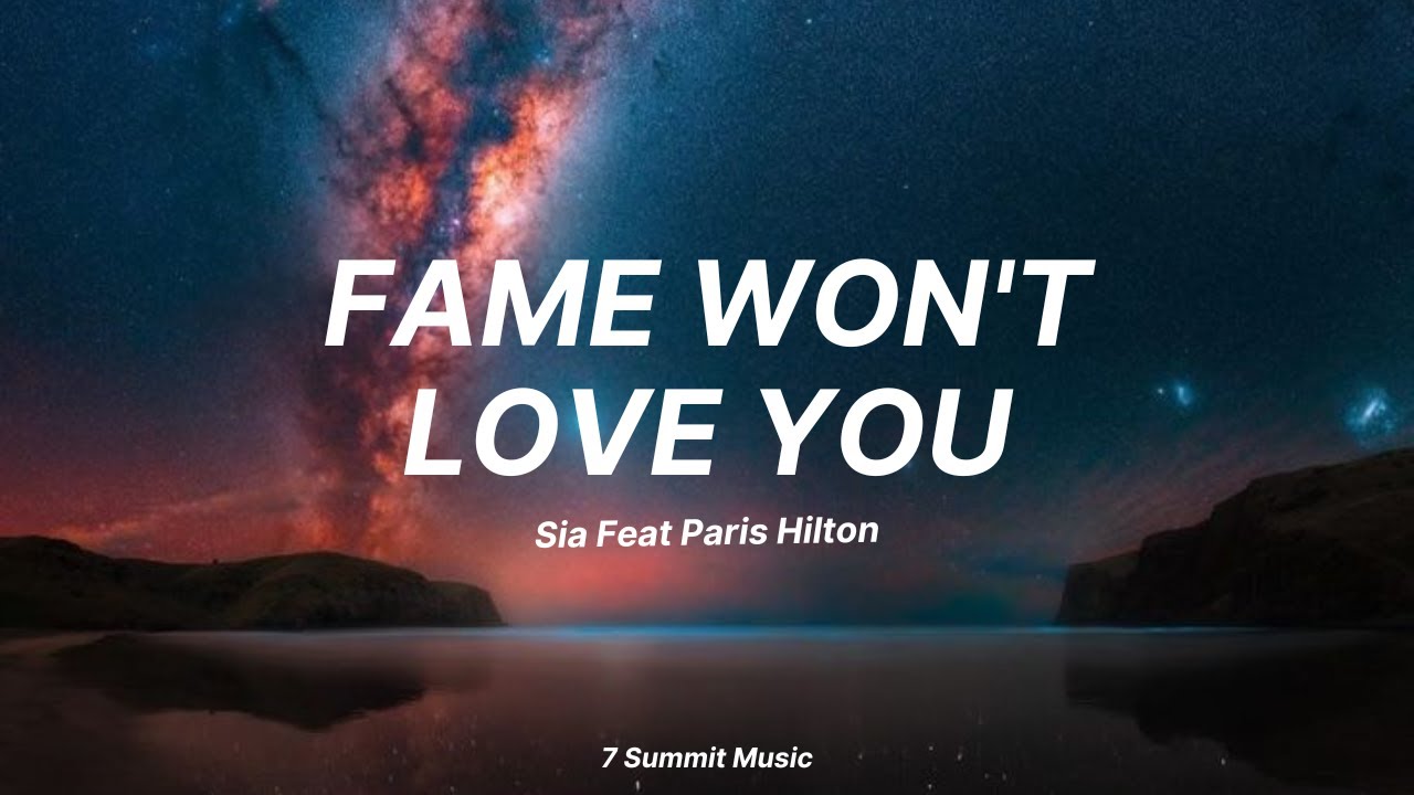 Fame Wont Love You   Sia Ft Paris Hilton Lyrics