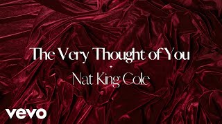 Nat King Cole  The Very Thought Of You (Lyric Video)