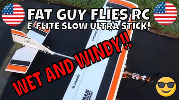E-FLITE SLOW ULTRA STICK WET AND WINDY by Fat Guy Flies RC