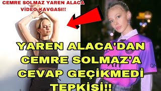 Yaren Alacadan Cemre Solmaza Cevap Geçi̇kmedi̇ Yaren Alaca Cemre Solmaz Vi̇deo Kavgasi Tepki̇si̇