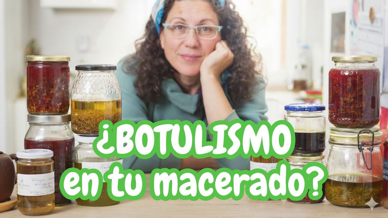Botulismo en macerados: lo que nadie te cuenta