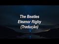 The Beatles - Eleanor Rigby (Tradução/Legendado)