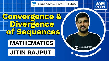 Convergence & Divergence of Sequences | IIT JAM | Jitin Rajput | JAM 2021
