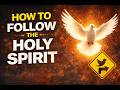 How to Follow the Holy Spirit (walking in the power of the Holy Spirit)