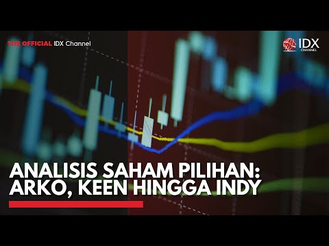 Analisis Saham Pilihan: ARKO, KEEN Hingga INDY | IDX CHANNEL