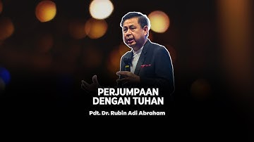 Perjumpaan Dengan Tuhan - Pdt. Dr. Rubin Adi Abraham