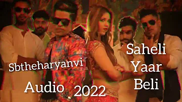Saheli Yaar Beli latest haryanvi songs Sb the Haryanvi 2022