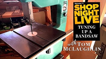 Tuning Up a Bandsaw with Tom McLaughlin