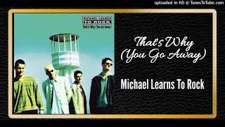 That's Why (You Go Away) - Michael Learns To Rock