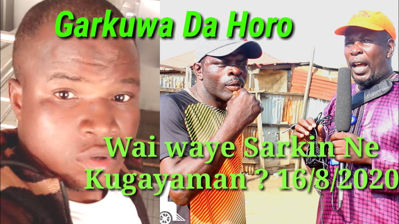 Wai waye  ? Sarkin Ne Kugaya Mana Masu kallo Garkuwane Ko Horone ?August 16, 2020