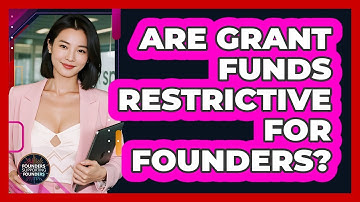 Are Grant Funds Restrictive For Founders? - Founders Supporting Founders
