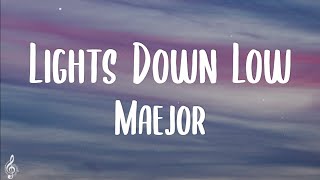 Maejor - Lights Down Low (Lyrics) "Give it to me daddy, that's what she keeps screaming"