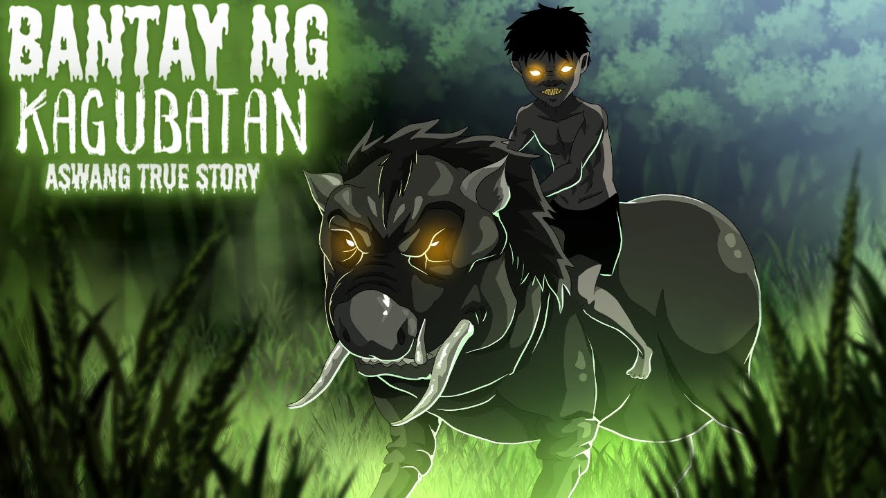 BANTAY NG KAGUBATAN (Aswang True Story)