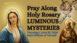 Luminous Mysteries Rosary 🙏🏼 Pray Along | Saint William of Vercelli ✨ Thursday June 25, 2026