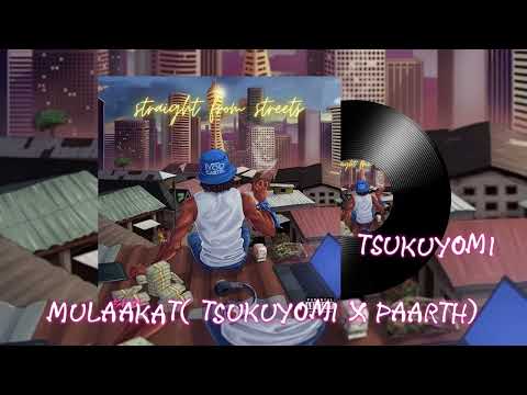 MULAKAAT – TSUKUYOMI X PAARTH | STRAIGHT FROM STREETS ( Sad Rap Music Visualizer )