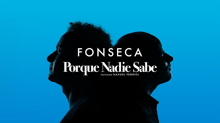 Fonseca - Porque nadie sabe ft. Nahuel Pennisi