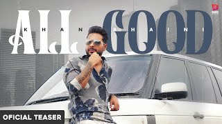 All Good - Khan Bhaini (Official TEASER ) | Ikky | Bang Music