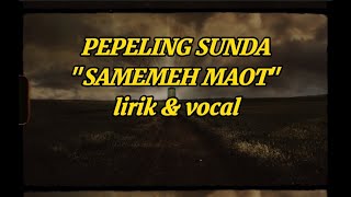 PEPELING BASA SUNDA | SAMEMEH MAOT LIRIK & VOCAL