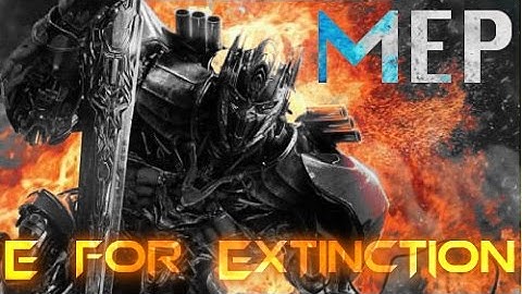 -|E for Extinction|- MEP
