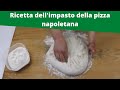 La ricetta dell'impasto pizza napoletana
