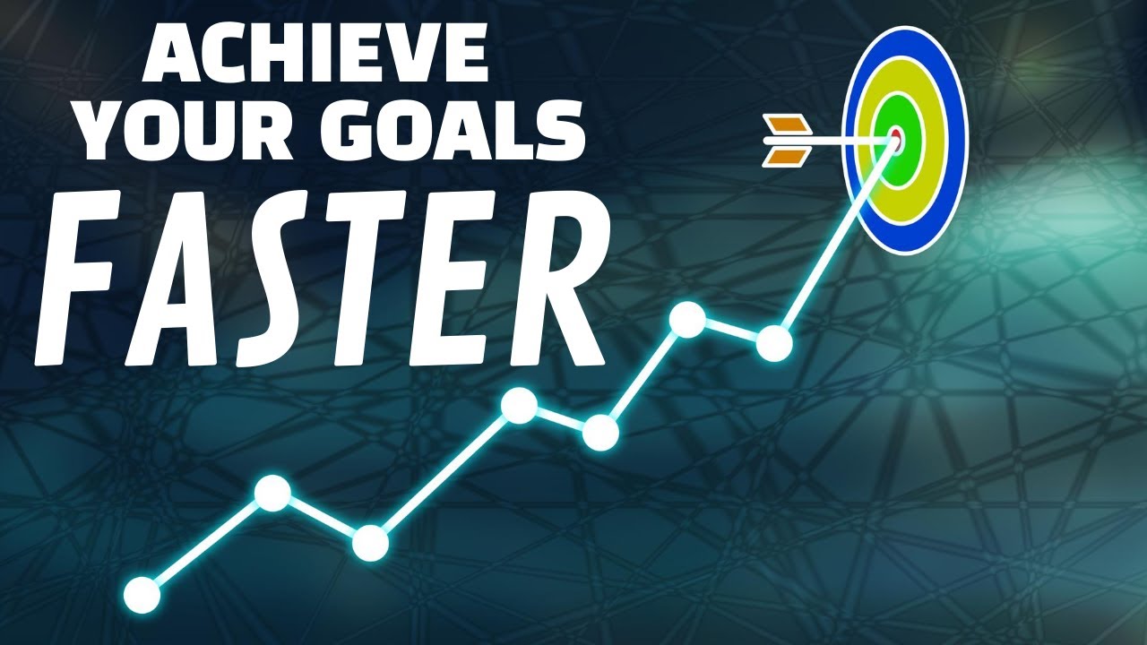Achieve your goals faster YouTube