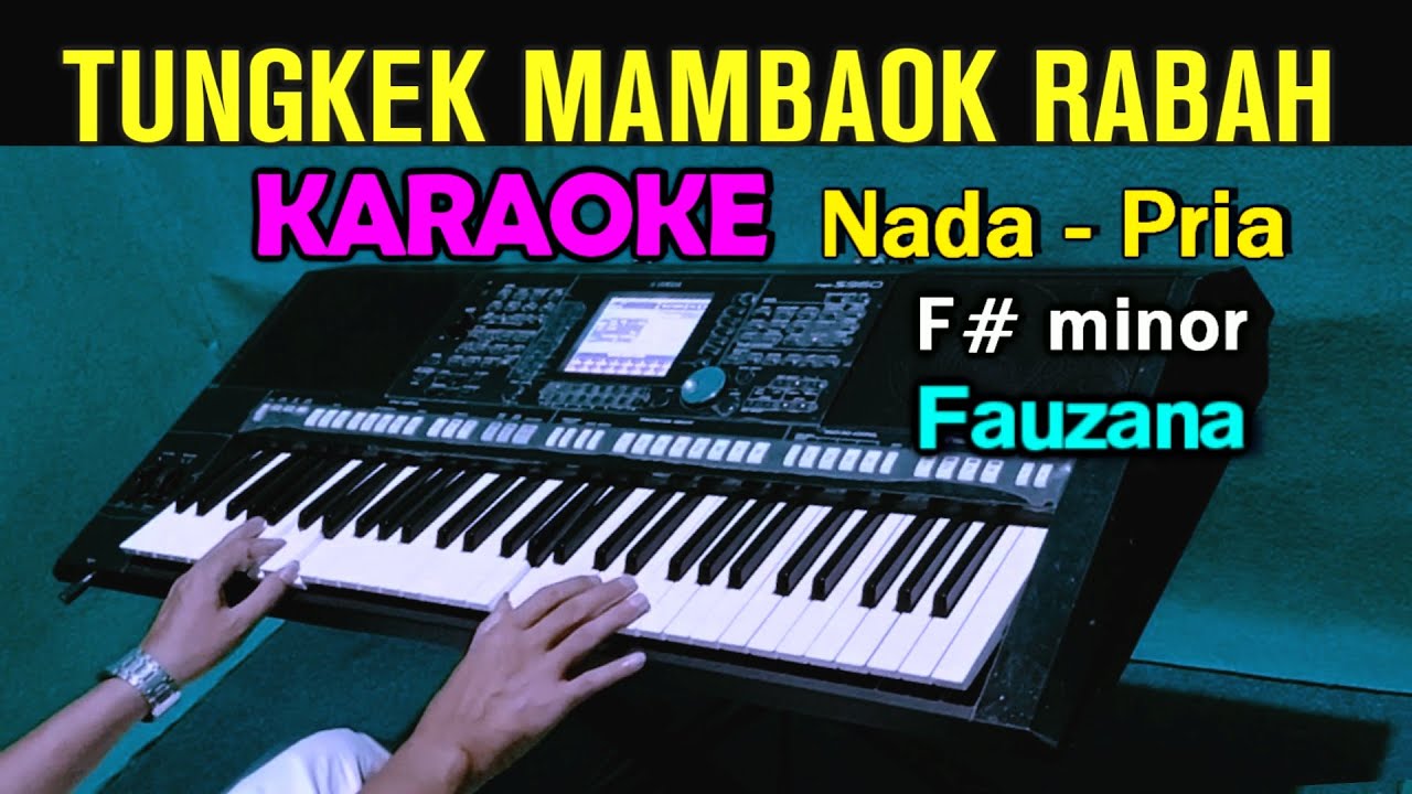 TUNGKEK MAMBAOK RABAH - Fauzana | KARAOKE Nada Pria - YouTube