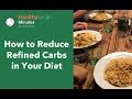 How to reduce refined carbohydrates in your diet healthytarian minutes ep 40