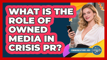 What Is The Role Of Owned Media In Crisis PR?
