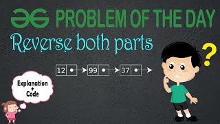 Reverse both parts || | Problem of the Day || gfg potd