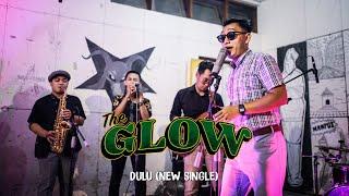 THE GLOW - DULU (Live Session)