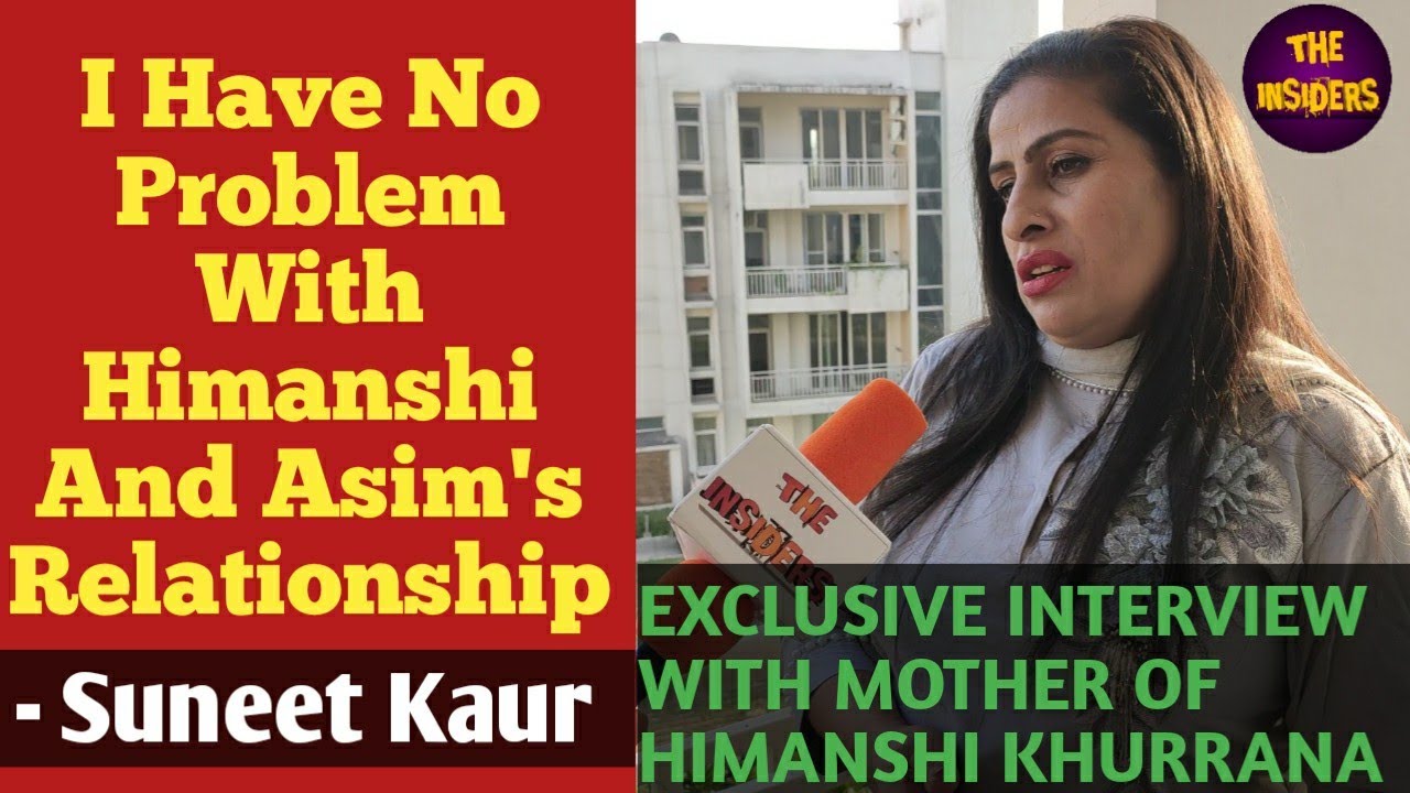 EXCLUSIVE: Himanshi Khurana's Mother Talks About Himanshi And Asim |Shehnaz Gill