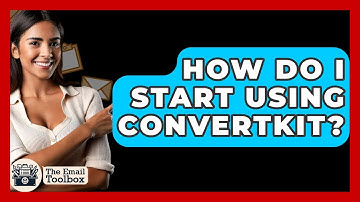 How Do I Start Using ConvertKit? - TheEmailToolbox.com