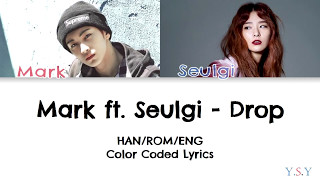 Mark (마크) ft. Seulgi (슬기) - Drop [Han/Rom/Eng Lyrics]