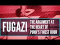 Fugazi: The Argument at the Heart of Punk's Finest Hour